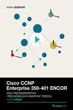 Okładka książki Cisco CCNP Enterprise 350-401 ENCOR. Kurs video. Sieci przedsiębiorstwa i redundancja w warstwie trzeciej