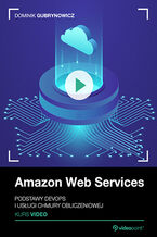 Okładka - Amazon Web Services. Kurs video. Podstawy DevOps i usługi chmury obliczeniowej - Dominik Gubrynowicz