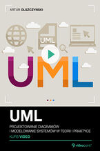 Okładka - UML. Kurs video. Projektowanie diagramów i modelowanie systemów w teorii i praktyce - Artur Olszczyński