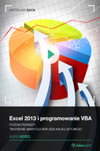 Okładka - Excel 2013 i programowanie VBA. Kurs video. Poziom pierwszy. Tworzenie makr dla arkusza kalkulacyjnego - Jarosław Baca