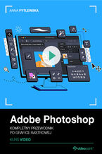 Okadka ksiki Adobe Photoshop. Kurs video. Kompletny przewodnik po grafice rastrowej