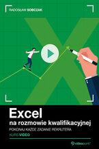Okładka - Excel na rozmowie kwalifikacyjnej. Kurs video. Pokonaj każde zadanie rekrutera - Radosław Sobczak