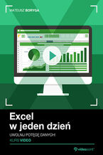Okładka - Excel w jeden dzień. Kurs video. Uwolnij potęgę danych! - Mateusz Boryga