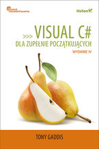 Okładka - Visual C# dla zupełnie początkujących. Owoce programowania. Wydanie IV - Tony Gaddis