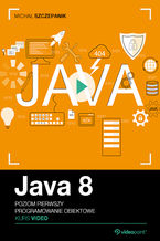 Okadka ksiki Java 8. Programowanie obiektowe. Kurs video. Poziom pierwszy