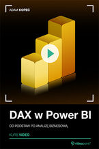 DAX w Power BI. Kurs video. Od podstaw po analizę biznesową