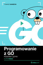 Okładka - Programowanie z GO. Kurs video. Podstawy języka - Tomasz Kaniecki