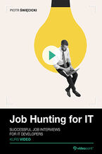 Okładka - Job Hunting for IT. Video Course. Successful Job Interviews for IT Developers - Piotr Święcicki