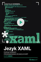 Okładka - Język XAML. Kurs video. Poziom pierwszy. Programowanie aplikacji w WPF - Przemysław Starosta
