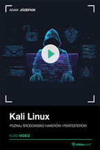 Kali Linux. Kurs video. Poznaj środowisko hakerów i pentesterów