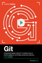 Okładka - Git. Kurs video. Zaawansowane aspekty konfiguracji popularnego systemu kontroli wersji - Tomasz Trębski