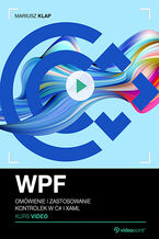 Okładka - WPF. Kurs video. Omówienie i zastosowanie kontrolek w C# i XAML - Mariusz Klap
