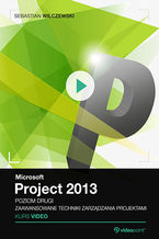 Okładka - Microsoft Project 2013. Kurs video. Poziom drugi. Zaawansowane techniki zarządzania projektami - Sebastian Wilczewski