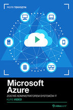 Microsoft Azure. Kurs video. Zostań administratorem systemów IT