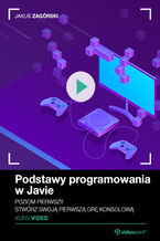 Okładka książki Podstawy programowania w Javie. Kurs video. Poziom pierwszy. Stwórz swoją pierwszą grę konsolową