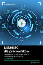 Okładka - NIS2/KSC dla pracowników. Kurs video. Cyberhigiena, ochrona informacji i reagowanie na incydenty - Adam Józefiok