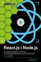 Okładka - React.js i Node.js. Kurs video. Budowanie serwisu w oparciu o popularne biblioteki języka JavaScript - Jakub Kukuryk