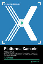 Okładka - Platforma Xamarin. Kurs video. Poziom drugi. Zaawansowane techniki tworzenia aplikacji cross-platform - Daniel Krzyczkowski