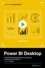 Okładka - Power BI Desktop. Kurs video. Wykorzystanie narzędzia w analizie i wizualizacji danych - Marcin Paluszkiewicz