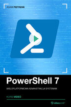 PowerShell 7. Kurs video. Wieloplatformowa administracja systemami