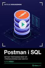 Okadka ksiki Postman i SQL. Kurs video. Metody testowania REST API i przeszukiwania baz danych