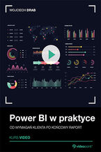 Okładka kursu Power BI w praktyce. Kurs video. Od wymagań klienta po końcowy raport