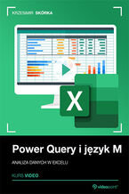 Okładka - Power Query i język M. Kurs video. Analiza danych w Excelu - Krzesimir Skórka