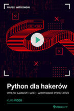 Okładka - Python dla hakerów. Kurs video. Wirusy, łamacze haseł i wykrywanie podatności - Marek Witkowski