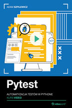 Okadka ksiki Pytest. Kurs video. Automatyzacja testw w Pythonie