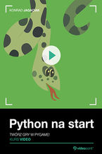 Okładka - Python na start. Kurs video. Twórz gry w PyGame! - Konrad Jagaciak
