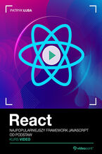Okładka - React. Kurs video. Najpopularniejszy framework JavaScript od podstaw - Patryk Łuba