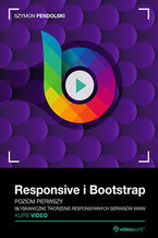 Okładka książki Responsive i Bootstrap. Kurs video. Poziom pierwszy. Błyskawiczne tworzenie responsywnych serwisów WWW