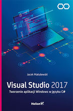 Okładka - Visual Studio 2017. Tworzenie aplikacji Windows w języku C# - Jacek Matulewski