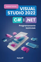 Okładka - Visual Studio 2022, C# i .NET. Programowanie kontrolek - Łukasz Sosna