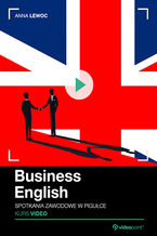 Okładka - Business English. Kurs video. Spotkania zawodowe w pigułce - Anna Lewoc