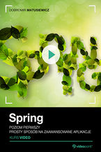 Okładka - Spring. Kurs video. Poziom pierwszy. Prosty sposób na zaawansowane aplikacje - Dobromir Matusiewicz