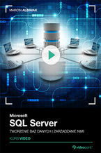 Okładka - Microsoft SQL Server. Tworzenie baz danych i zarządzanie nimi. Kurs video - Marcin Albiniak