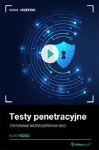 Testy penetracyjne. Kurs video. Testowanie bezpieczeństwa sieci