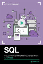 Okładka książki SQL. Kurs video. Projektowanie i implementacja baz danych