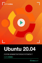 Okładka - Ubuntu 20.04. Kurs video. Zostań administratorem systemów IT - Piotr Kośka
