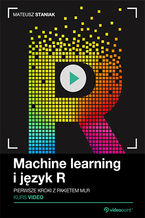 Okładka - Machine learning i język R. Kurs video. Pierwsze kroki z pakietem mlr - Mateusz Staniak