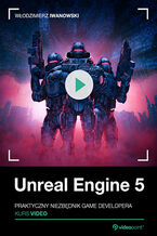 Okładka książki Unreal Engine 5. Kurs video. Praktyczny niezbędnik game developera