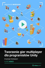Okładka książki Tworzenie gier multiplayer dla programistów Unity. Poziom pierwszy. Kurs video