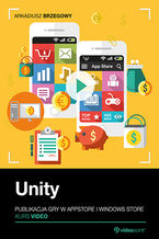 Okładka - Unity. Publikacja gry w AppStore i Windows Store. Kurs video - Arkadiusz Brzegowy