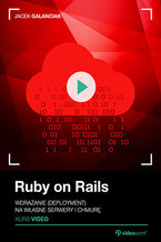 Okładka książki Ruby on Rails. Kurs video. Wdrażanie (deployment) na własne serwery i chmurę