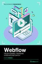 Webflow. Kurs video. Projektowanie i tworzenie stron internetowych