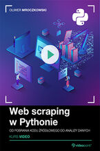 Okładka - Web scraping w Pythonie. Kurs video. Od pobrania kodu źródłowego do analizy danych - Oliwer Mroczkowski