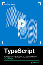 Okładka - TypeScript. Kurs video. Kompletny przewodnik dla developerów - Bartosz Szmit