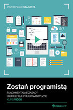 Okładka książki Zostań programistą. Kurs video. Fundamentalne zasady i koncepcje programistyczne