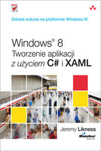 Okładka - Windows 8. Tworzenie aplikacji z użyciem C# i XAML - Jeremy Likness
